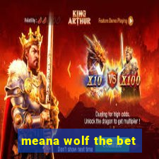 meana wolf the bet